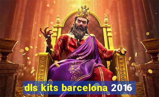 dls kits barcelona 2016